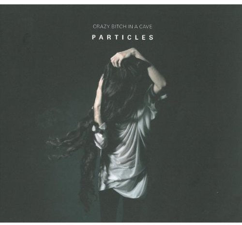 Crazy Bitch in a Cave: Particles