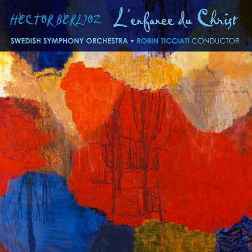 Berlioz / Ticciati / Swedish Radio Symphony Orch: L'enfance Du Christ - SUPER-AUDIO CD