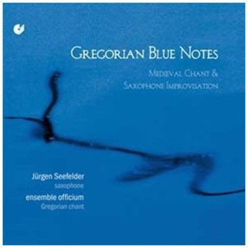 Seefelder / Ensemble Officium: Gregorian Blue Notes: Medieval Chant & Saxaphone