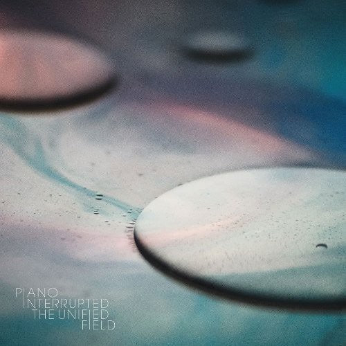 Piano Interrupted: Unified Field - COMPACT DISCS
