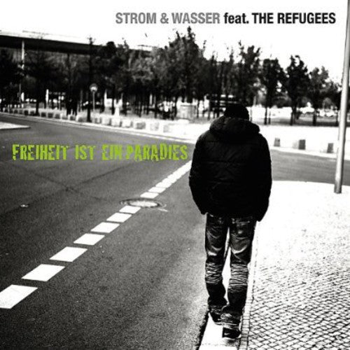 Strom & Wasser Feat Refugees: Freiheit Ist Ein Paradies