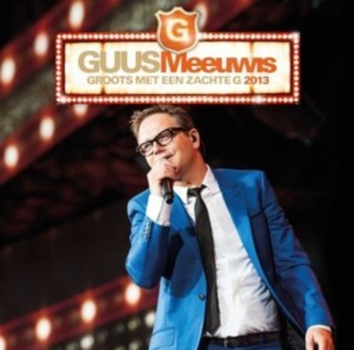Meeuwis, Guus: Groots Met Een Zachte G 2013/Live@Psv Stadion 2013