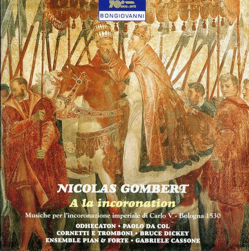 Gombert / Paolo Da Col / Dickey, Bruce: A La Incoronation
