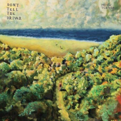Mick Turner: Don't Tell the Driver - COMPACT DISCS