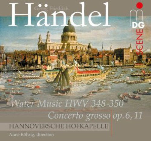 Handel / Hannover Hofkapelle / Rohrig: Water Music HWV 348-350 / Concerto Grosso Op 6 - SUPER-AUDIO CD