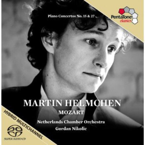 Mozart / Helmchen / Netherlands Chamber Orchestra: Piano Concertos 15 & 27 - SUPER-AUDIO CD