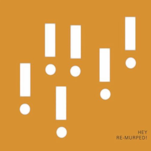 Hey: Re-Murped