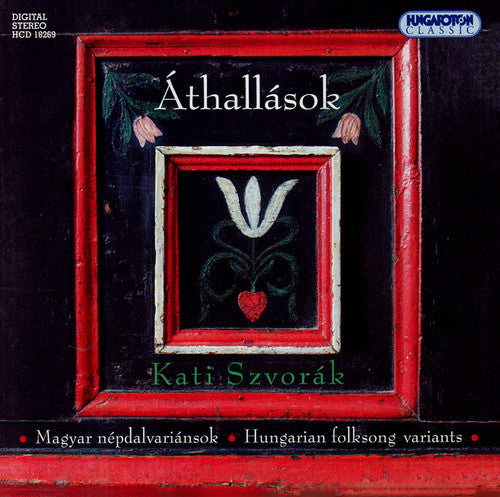 Szvorak, Kati: Athallasok - Hungarian Folksongs Variants