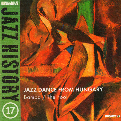 Balint, Bela / Des, Laszlo / Deseo, Csaba: Hungarian Jazz History 17: Jazz Danc from Hungary