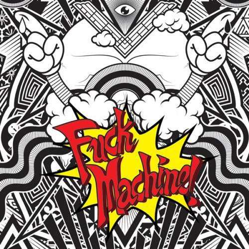 Mindless Self Indulgence: Fuck Machine!