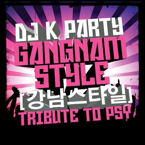 DJ K Party: Gangnam Style: Tribute to Psy - CD SINGLE