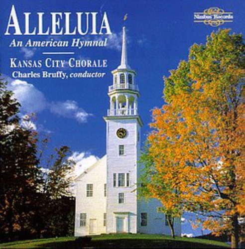 Kansas City Chorale: Alleluia: An Anerican Hymnal