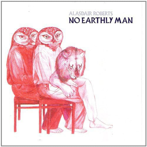 Roberts, Alasdair: No Earthly Man