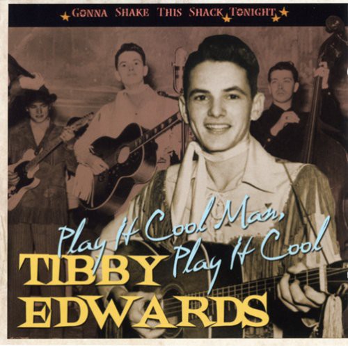 Edwards, Tibby: Play It Cool Man, Play It Cool: Gonna Shake This Shack Tonight - COMPACT DISCS