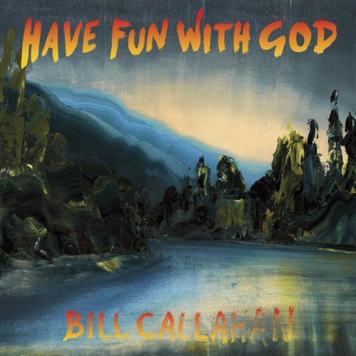 Bill Callahan: Have Fun with God - COMPACT DISCS