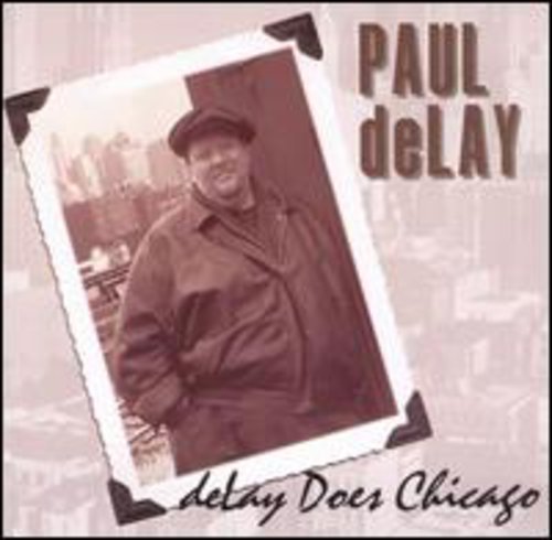 Delay, Paul: Delay Does Chicago