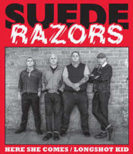 Suede Razors: Here She Comes B/W Longshot Kid