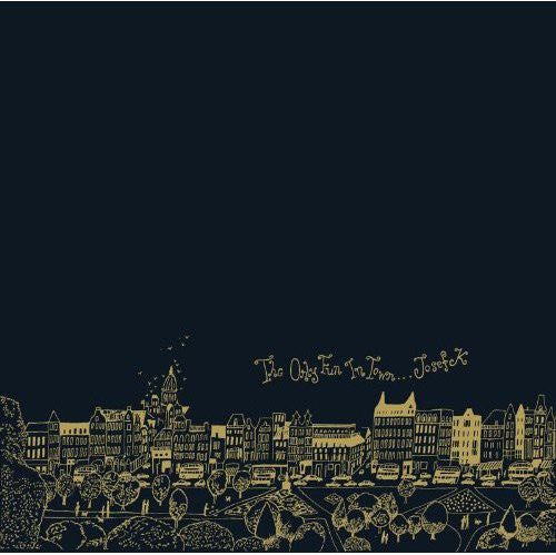 Josef K: The Only Fun In Town