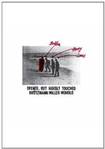 Brotzmann, Peter: Opened, But Hardly Touched