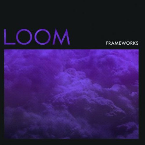 Frameworks: Loom - COMPACT DISCS