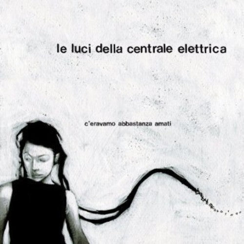 Le Luci Della Centrale Elettrica: C'eravamo Abbastanza Amati