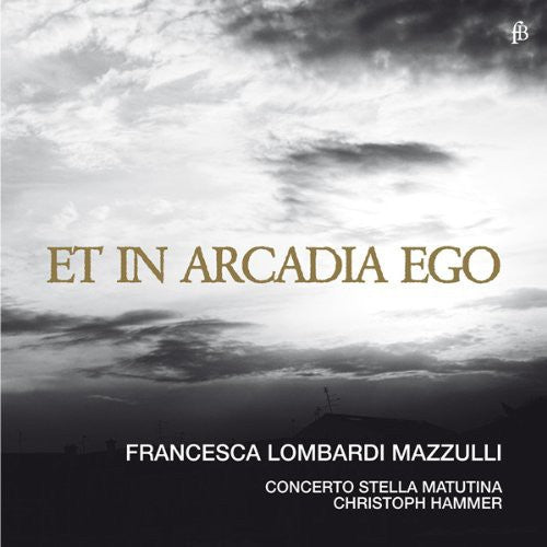 Torelli / Gasparini / Valentini / Handel / Hammer: Et in Arcadia Ego