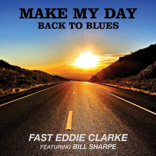Fast Eddie Clarke: Make My Day Back to Blues - COMPACT DISCS