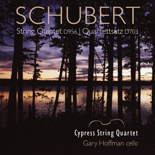 Schubert / Cypress String Quartet: String Quintet & Quartettsatz