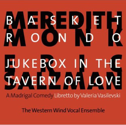 Western Wind Vocal Ensemble: Basket Rondo & Jukebox in Tavern of Love - COMPACT DISCS