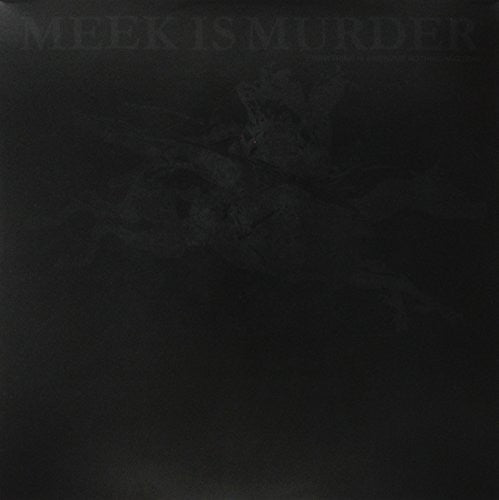 Meek Is Murder: Everything Is Awesome Nothing Matters