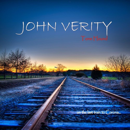 John Verity: Tone Hound on the Last Train to Corona - COMPACT DISCS