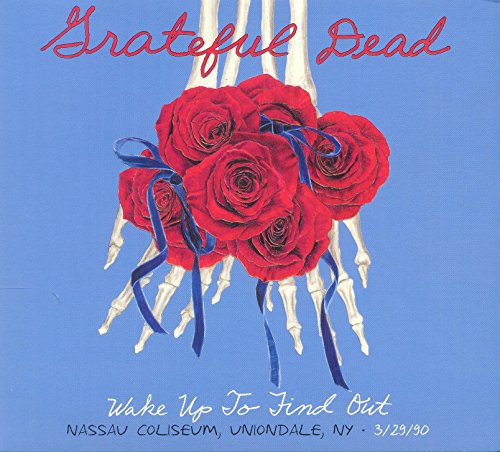 Grateful Dead: Wake Up To Find Out: Nassau Coliseum Uniondale Ny - COMPACT DISCS