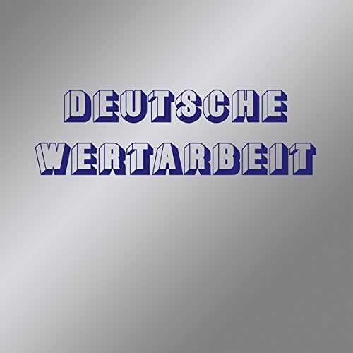 Deutsche Wertarbeit: Deutsche Wertarbeit