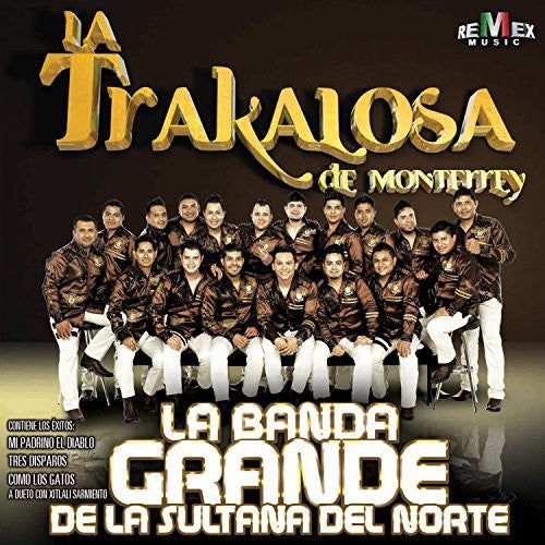 Banda La Trakalosa De Monterrey: Banda Grande de la Sultana Del Norte