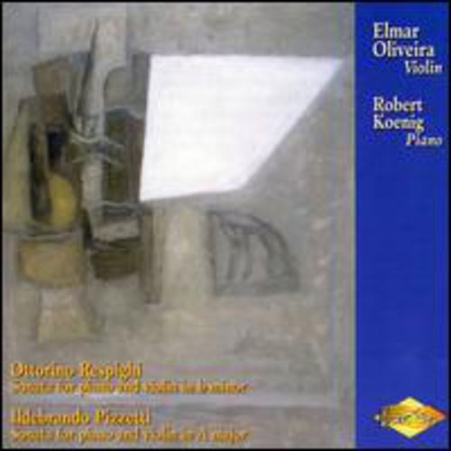 Elmar Oliveira: Oliveira Performs Sonatas By Respighi & Pizzetti - COMPACT DISCS