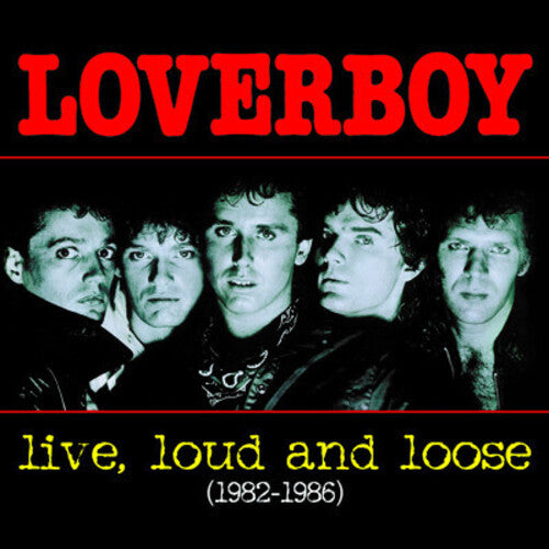 Loverboy: Live, Loud and Loose 1982-1986 - COMPACT DISCS