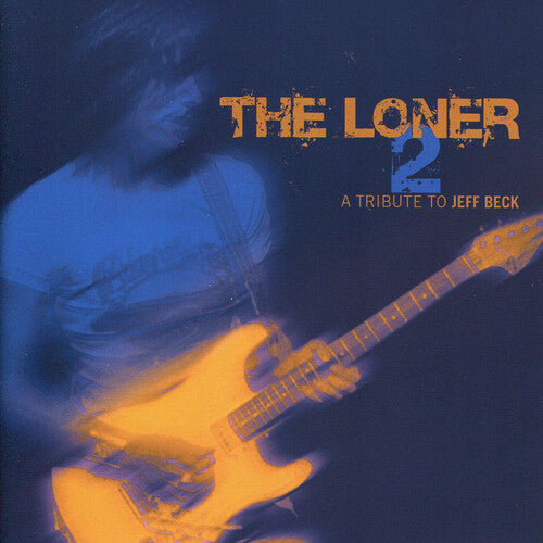 Loner Vol. 2: A Tribute to Jeff Beck / Various: Loner Vol. 2: A Tribute To Jeff Beck (Various Artists)