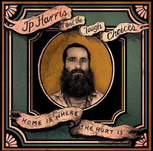 Harris, Jp & the Tough Choices: Home Is Where The Hurt Is