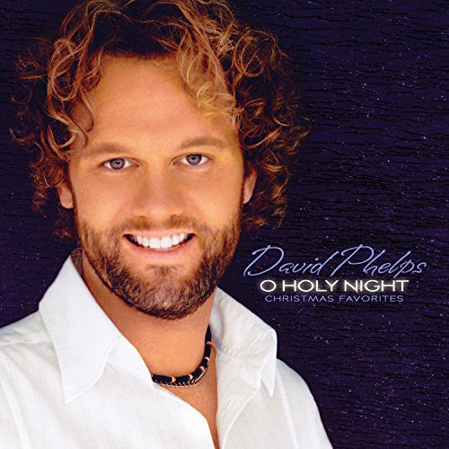 David Phelps: O Holy Night (2014) - COMPACT DISCS
