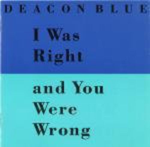 Deacon Blue: I Was Right and You Were Wrong Plus Mexico Rain - CD SINGLE