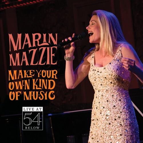 Mazzie, Marin: Make Your Own Kind of Music - Live at 54 Below