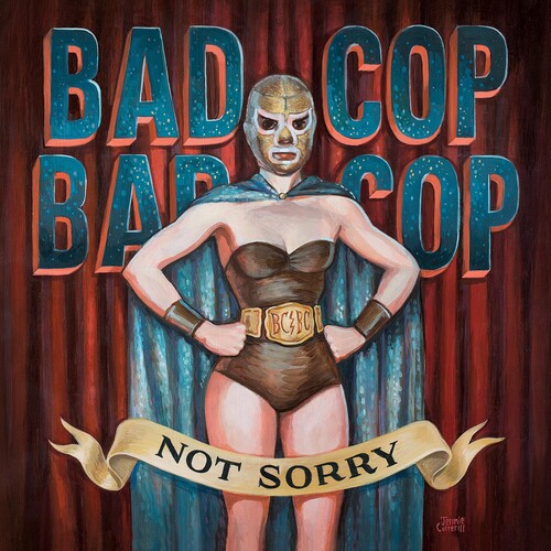 Bad Cop Bad Cop: Not Sorry - COMPACT DISCS