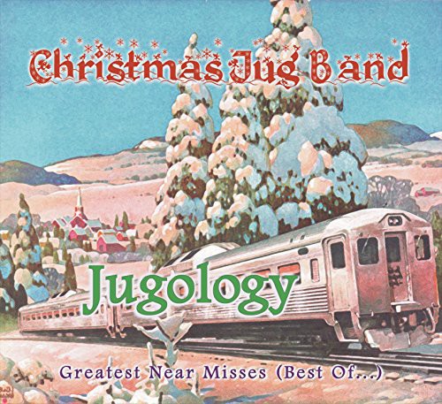 Christmas Jug Band: Jugology (Greatest Near Misses / Best of)