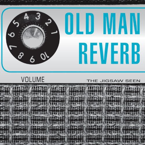 Jigsaw Seen: Old Man Reverb