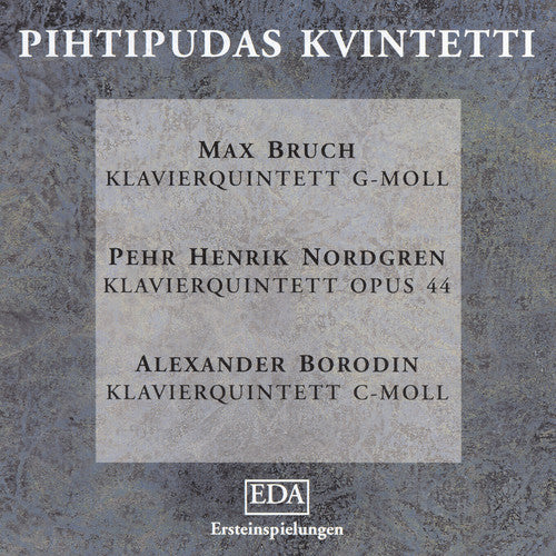 Borodin / Bruch / Nordgren / Pihtipudas: Piano Quintet in C