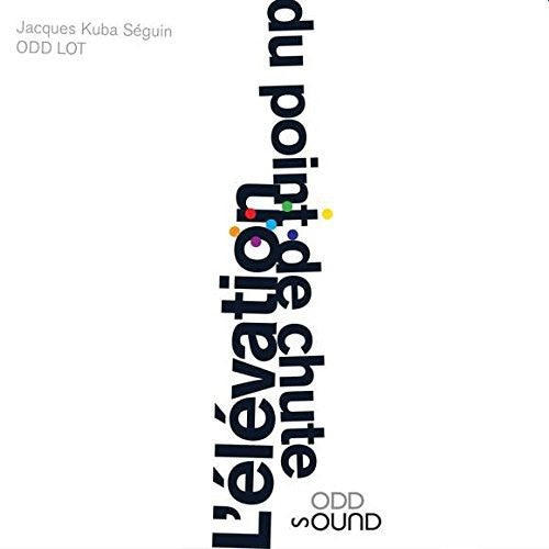Seguin, Jacques Kuba: L'elevation Du Point de Chute