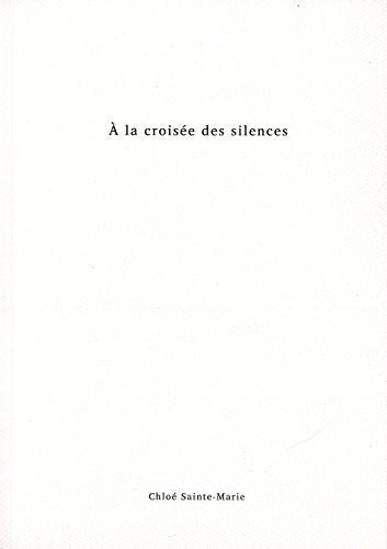 Sainte-Marie, Chloe: La Croisee Des Silences