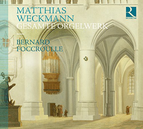 Weckmann / Foccroulle: Comp Organ Works