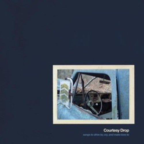 Courtesy Drop: Songs to Drive to Cry to & Make Love