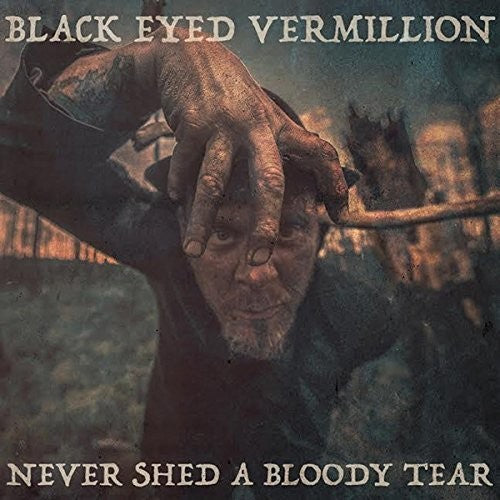 Black Eyed Vermillion: Never Shed A Bloody Tear